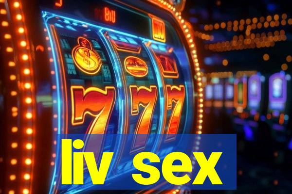 liv sex